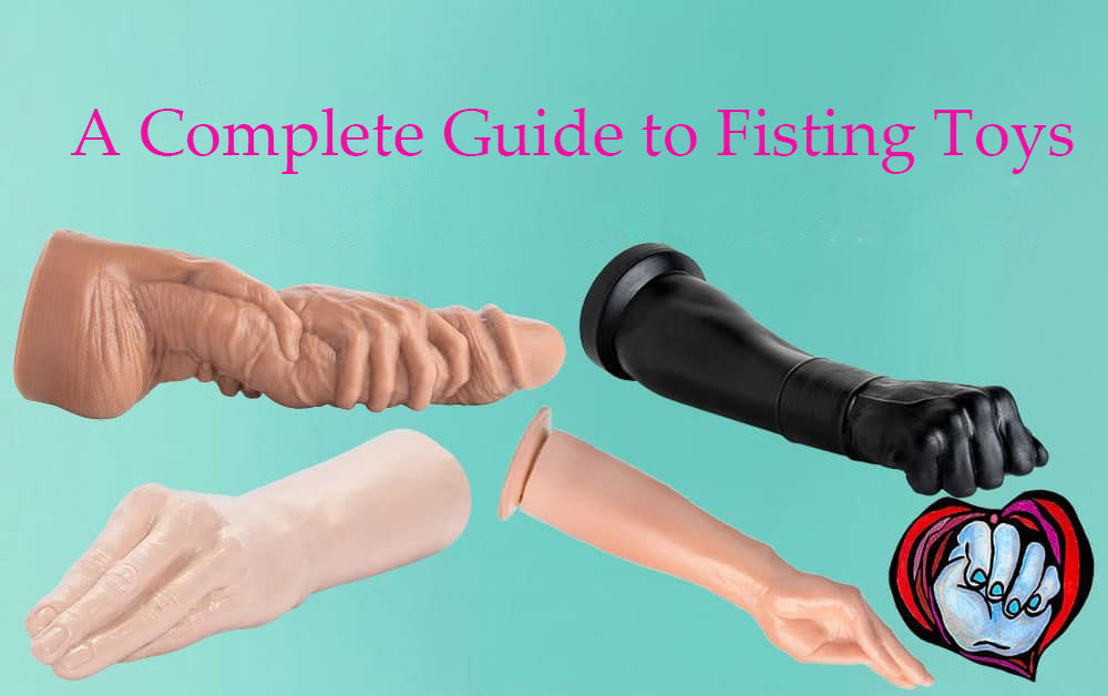 A Complete Guide to Fisting Toys: How to Train Safely, Comfortably, and Confidently