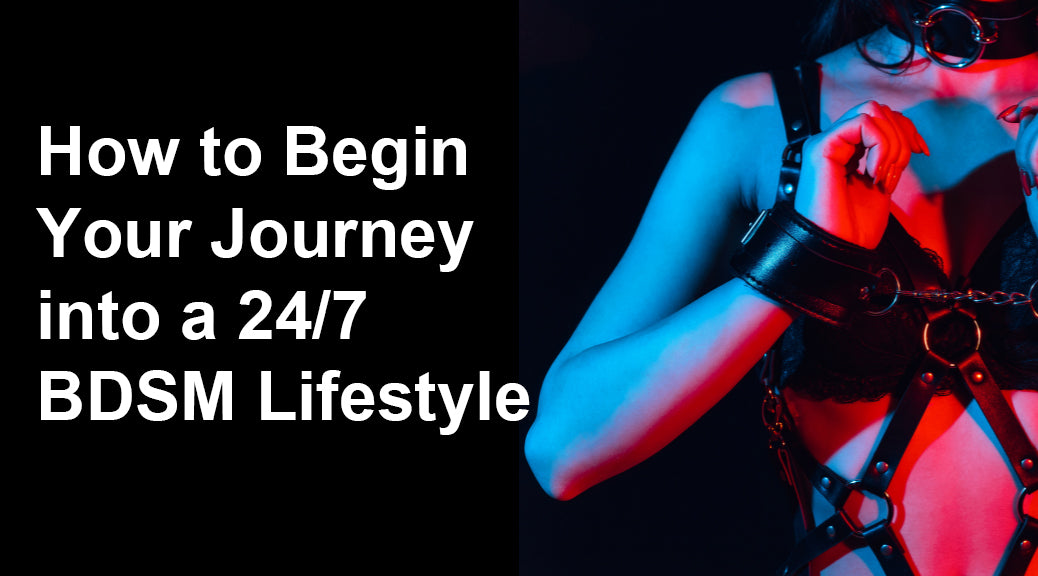 How to Begin Your Journey into a 24/7 BDSM Lifestyle